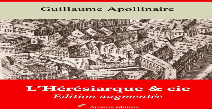 Διαβάζοντας το L'Hérésiarque et Cie του Apollinaire Ένα σουρεαλιστικό ταξίδι στο αντισυμβατικό